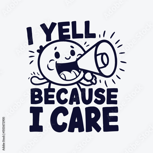 Cute cartoon character yelling i care message