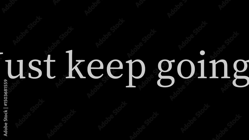 Image displays the text just keep going in white against a black background centered in the view . Image displays the text just keep going in white against a black background centered in the view .