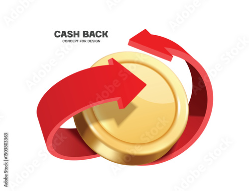The red arrow spins back around the gold coin or dollar to convey the cash back promotion advertisement where the more you buy, the more you get back, vector 3d isolated for banner advertising design