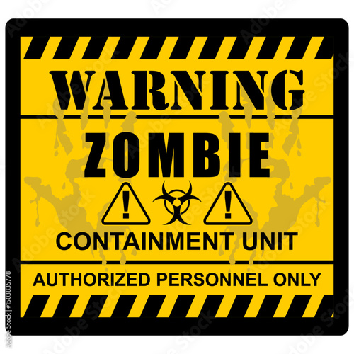 Warning Zombie, containment unit, authorized personnel only, poster vector