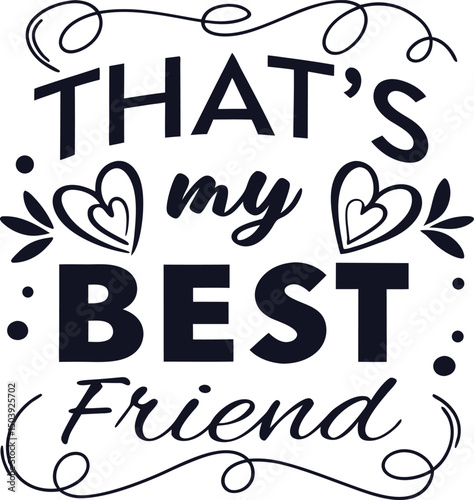 thats my best friend Typograph hirt Design Print Ready eps cut file download 