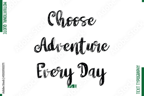 Choose Adventure Every Day Brush Typescript Text Motivational Quote