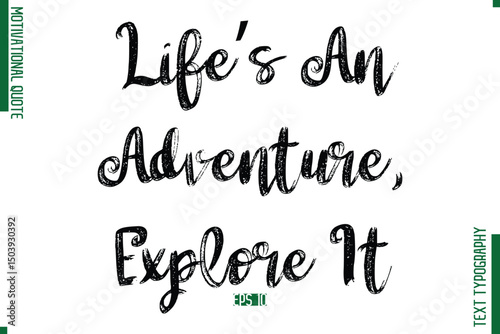 Life’s An Adventure, Explore It  Brush Typescript Text Motivational Quote