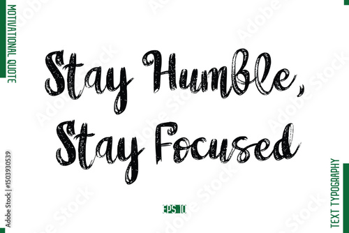 Stay Humble, Stay Focused Brush Typescript Text Motivational Quote