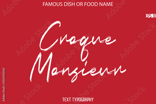 Cursive Brush Typography Text Name Of Famous Dish Croque Monsieur