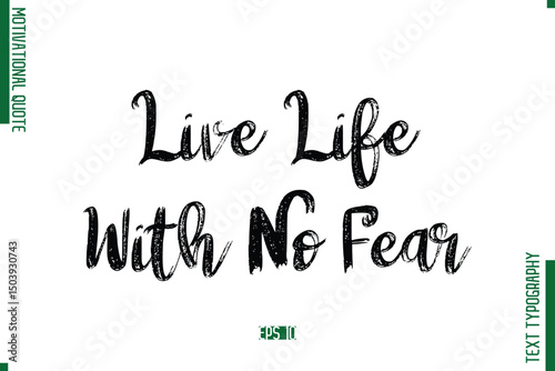 Live Life With No Fear Brush Typescript Text Motivational Quote