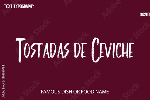 Brush Typography Text Name Of Popular Dish Tostadas de Ceviche