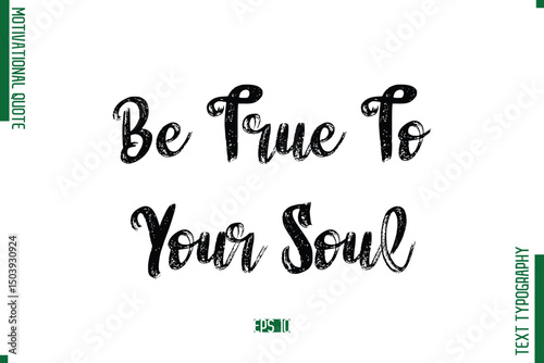 Be True To Your Soul Brush Typescript Text Motivational Quote