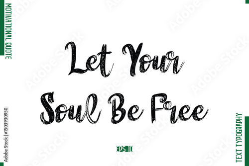 Let Your Soul Be Free Brush Typescript Text Motivational Quote