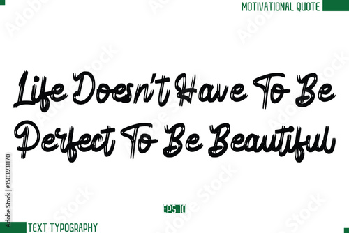 Life Doesn’t Have To Be Perfect To Be Beautiful  Brush Text Calligraphy Trendy Life Quote Phrase