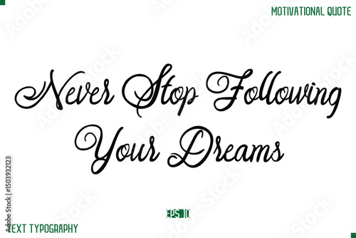 Never Stop Following Your Dreams  Stylish Cursive Typography Text Positive Life Quote
