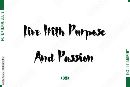 Live With Purpose And Passion Stylish Bold Calligraphy Text Positive Trendy Life Quote Phrase