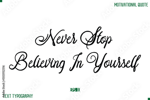 Never Stop Believing In Yourself Stylish Cursive Typography Text Positive Life Quote