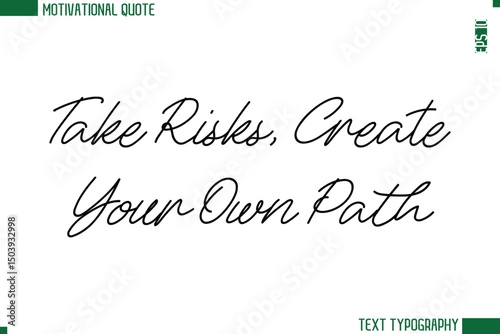 Take Risks, Create Your Own Path   Handwritten Text Lettering Motivational Life Quote or Statement
