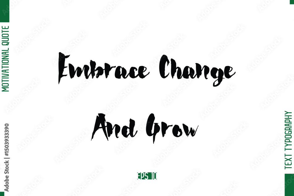 Fototapeta premium Embrace Change And Grow Stylish Bold Calligraphy Text Positive Trendy Life Quote Phrase