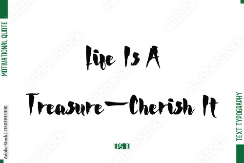 Life Is A Treasure—Cherish It Stylish Bold Calligraphy Text Positive Trendy Life Quote Phrase