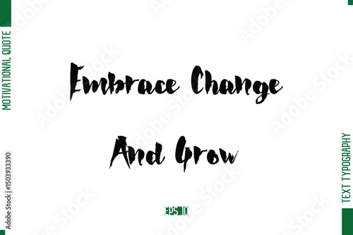 Embrace Change And Grow Stylish Bold Calligraphy Text Positive Trendy Life Quote Phrase