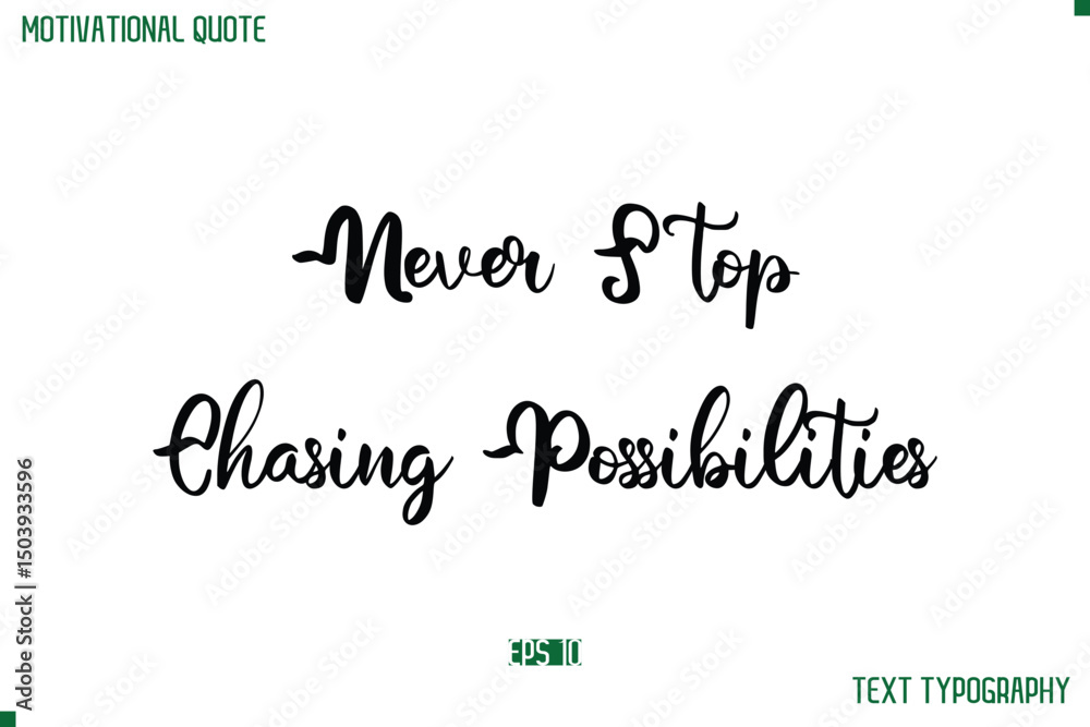 Fototapeta premium Never Stop Chasing Possibilities Cursive Stylish Text Typography Life Quote