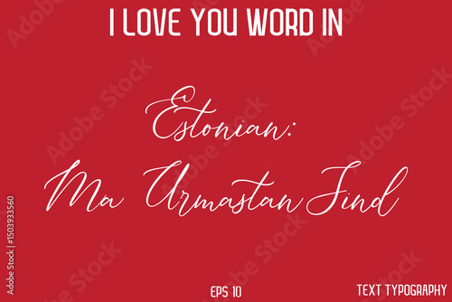 Estonian Ma Armastan Sind   -  I Love You Word Typography Cursive Text