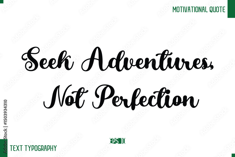 Fototapeta premium Seek Adventures, Not Perfection Cursive Text Typography Lettering Positive Life Saying
