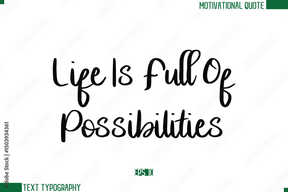Fototapeta premium Life Is Full Of Possibilities Stylish Cursive Calligraphic Text Trendy Life Quote Phrase