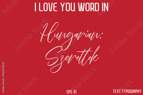 Hungarian Szeretlek  -  I Love You Word Typography Cursive Text