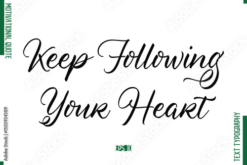 Keep Following Your Heart Cursive Alphabetical Text Motivational Statement