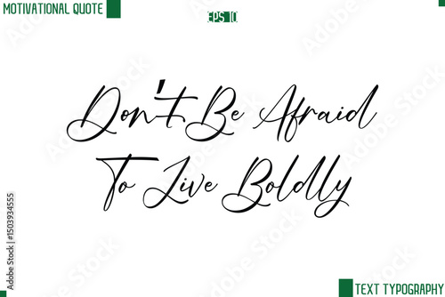 Don’t Be Afraid To Live Boldly  Cursive Handwritten Text Lettering Motivational Life Quote