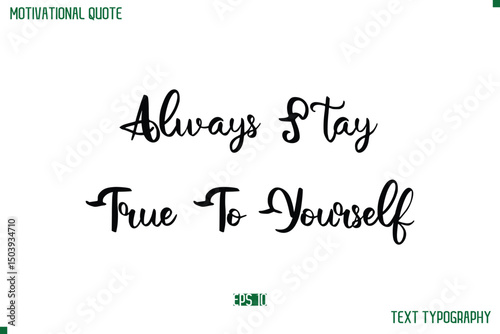 Always Stay True To Yourself Cursive Stylish Text Typography Life Quote
