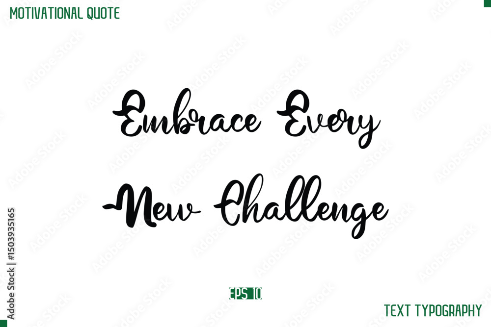 Fototapeta premium Embrace Every New Challenge Cursive Stylish Text Typography Life Quote