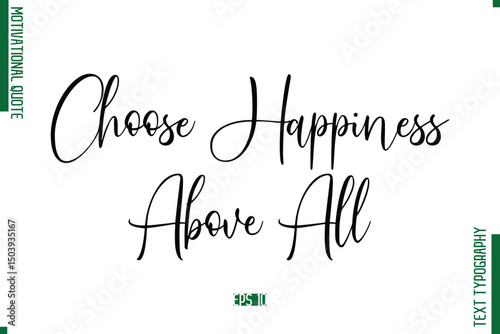 Choose Happiness Above All Cursive Text Typography Motivational Statement