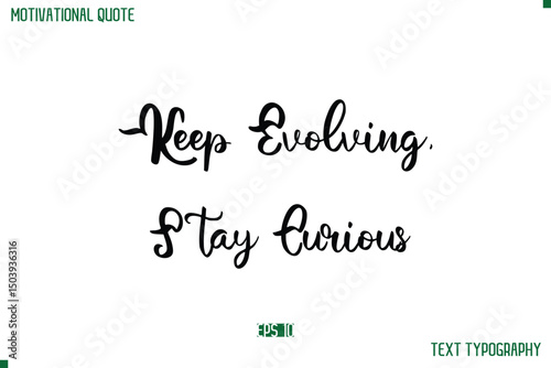 Keep Evolving, Stay Curious Cursive Stylish Text Typography Life Quote