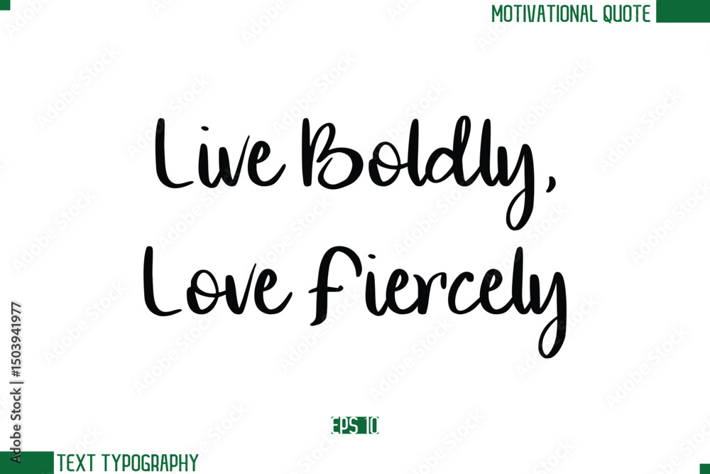 Fototapeta premium Live Boldly, Love Fiercely Stylish Cursive Calligraphic Text Trendy Life Quote Phrase