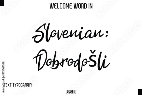 Slovenian: Dobrodošli   --Welcome Word Cursive Typography Text