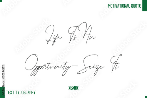 Life Is An Opportunity—Seize It Handwritten Text Positive Life Quote Phrase