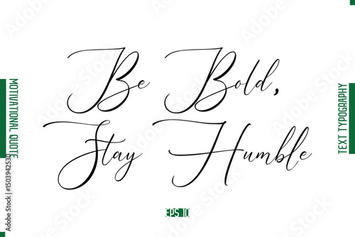 Be Bold, Stay Humble Cursive Text Lettering Motivational Quotation