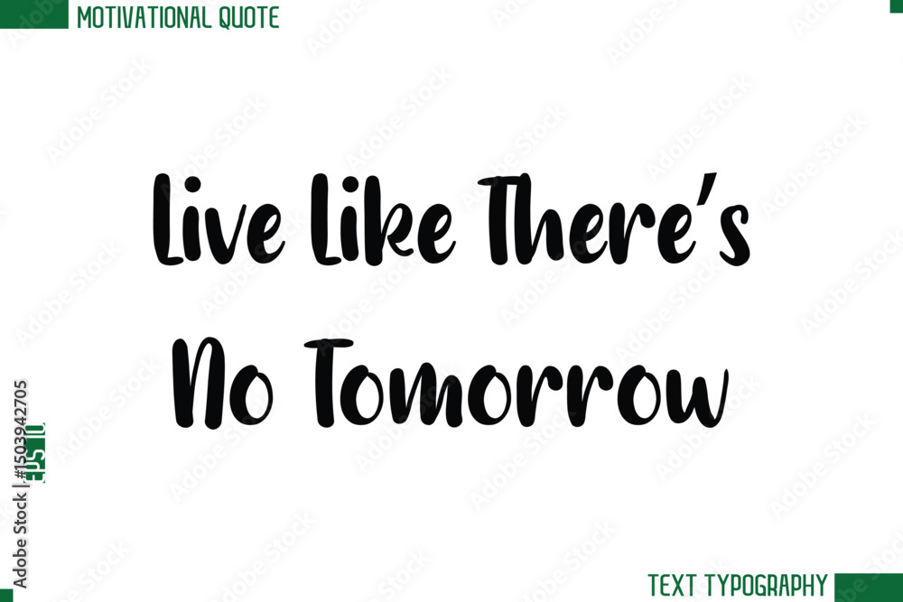 Fototapeta premium Live Like There’s No Tomorrow Modern Bold Text Calligraphy Trendy Motivational Life Quote