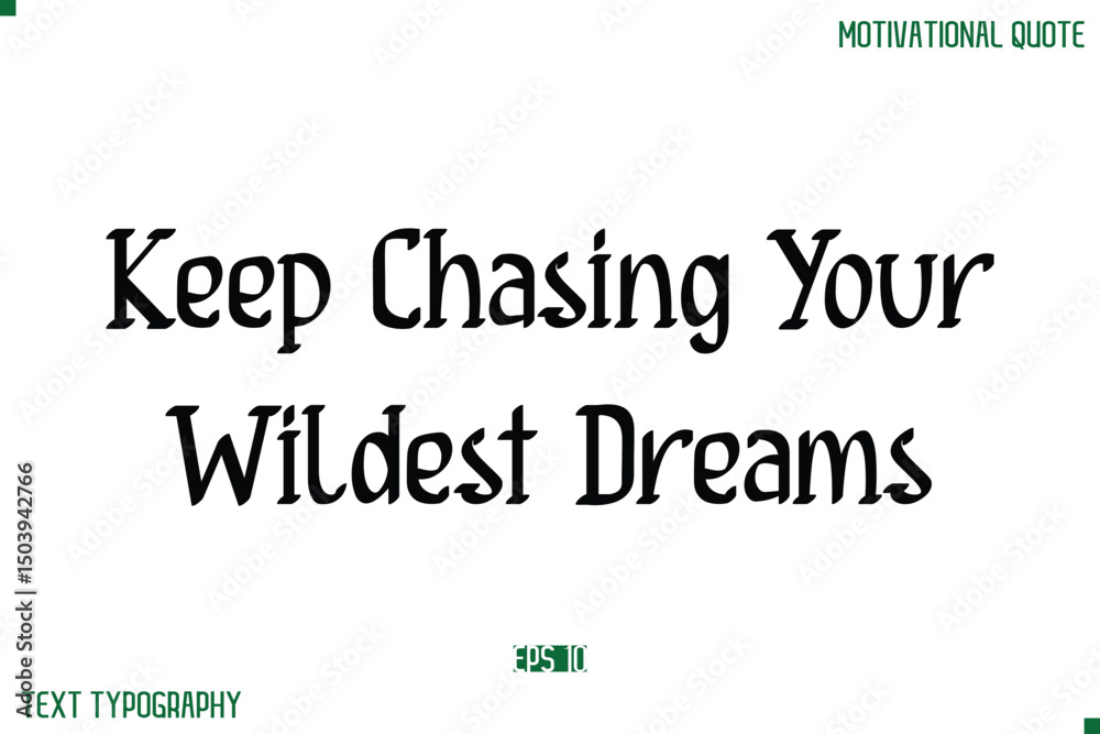 Fototapeta premium Keep Chasing Your Wildest Dreams Stylish Modern Text Typography Lettering Positive Life Quote