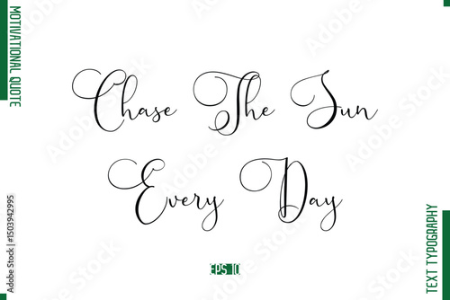 Chase The Sun Every Day Stylish Cursive Text Lettering Motivational Quote
