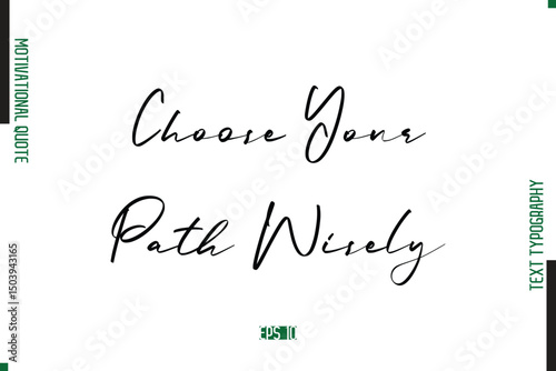 Choose Your Path Wisely  Handwritten Text Typography Motivational Saying