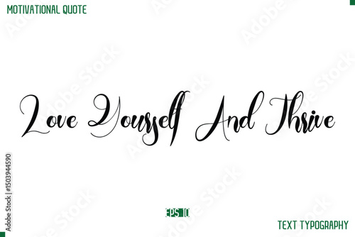 Love Yourself And Thrive  Cursive Typescript Text Life Motivational Quote