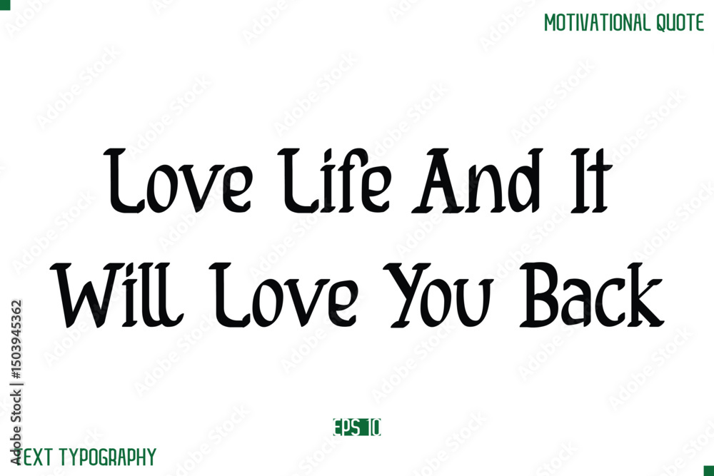 Fototapeta premium Love Life And It Will Love You Back Stylish Modern Text Typography Lettering Positive Life Quote