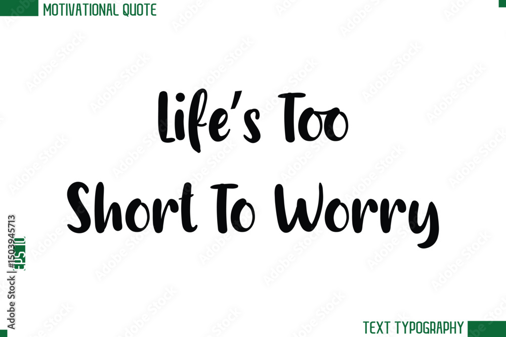 Life’s Too Short To Worry Modern Bold Text Calligraphy Trendy Motivational Life Quote