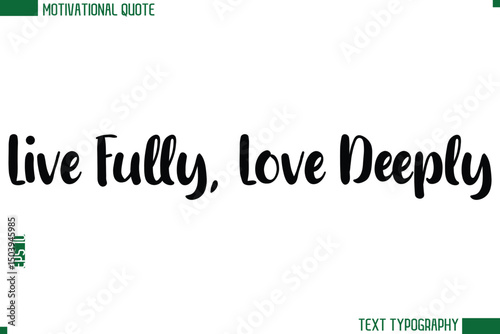 Live Fully, Love Deeply Modern Bold Text Calligraphy Trendy Motivational Life Quote