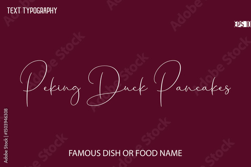 Cursive Typescript Text Name Of Famous Food Or Dish Peking Duck Pancakes