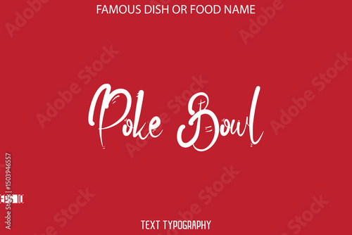 Cursive Stylish Typography Text Name Of Famous Dish Poke Bowl