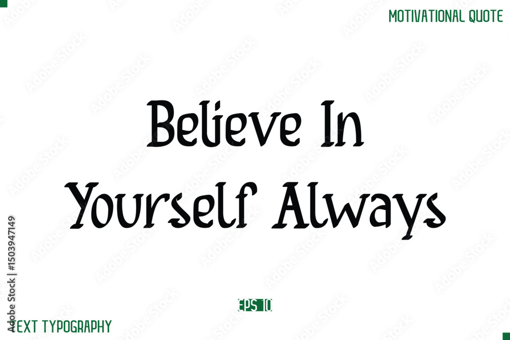 Obraz premium Believe In Yourself Always Stylish Modern Text Typography Lettering Positive Life Quote