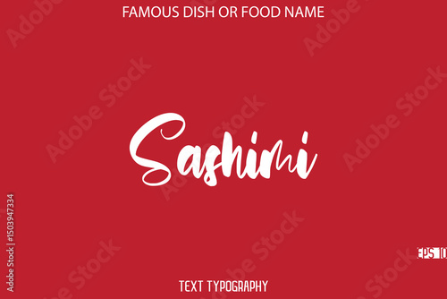 Cursive Bold Typography Text Name Of Famous Dish Sashimi