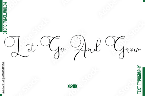 Let Go And Grow Stylish Cursive Text Lettering Motivational Quote