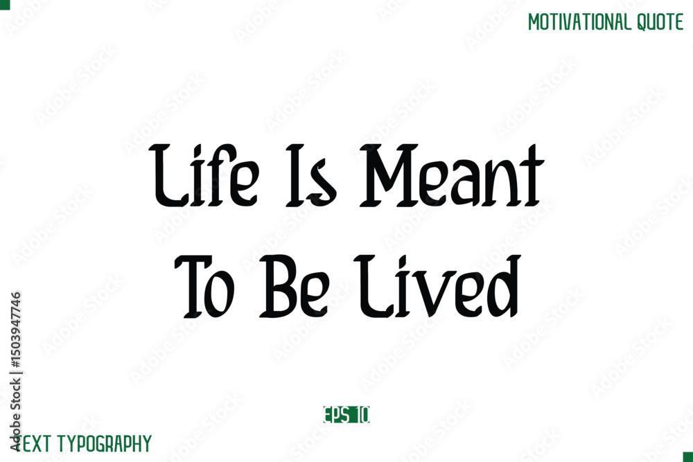 Fototapeta premium Life Is Meant To Be Lived Stylish Modern Text Typography Lettering Positive Life Quote